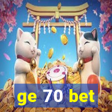 ge 70 bet